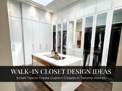 Custom walk-in closet design ideas for Toronto homes